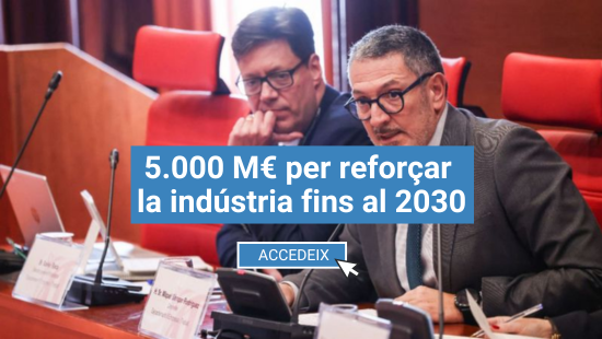 5.000 M€ per reforçar la indústria fins al 2030 b